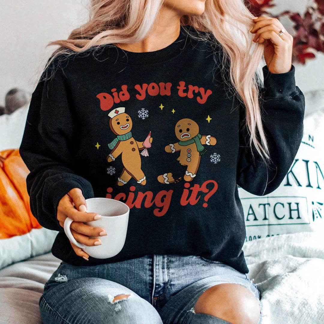 Did You Try Icing It Sweatshirt