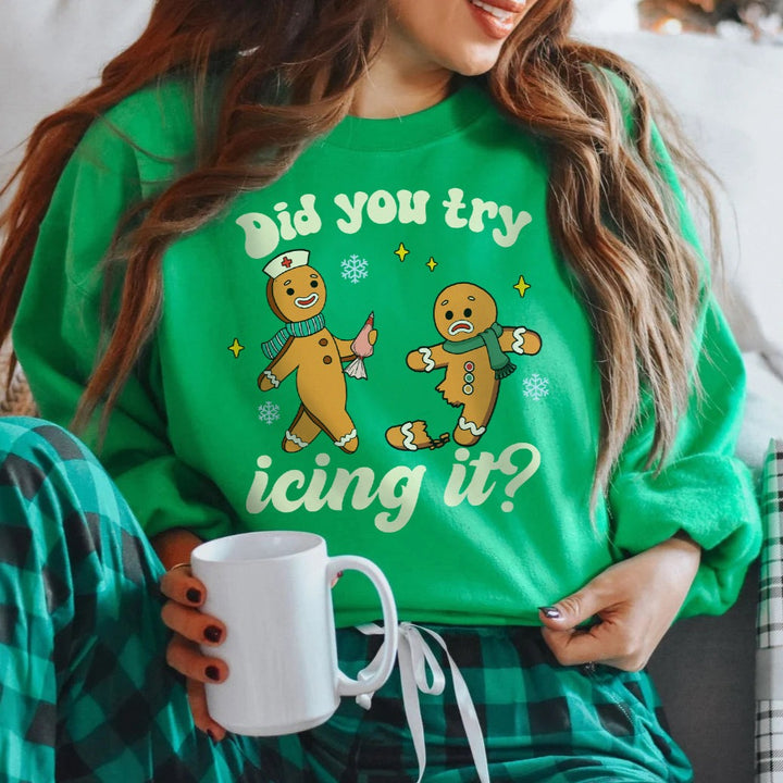 Did You Try Icing It Sweatshirt