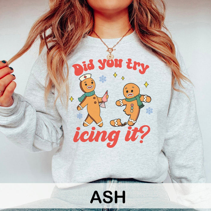 Did You Try Icing It Sweatshirt