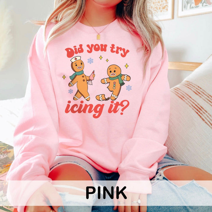 Did You Try Icing It Sweatshirt
