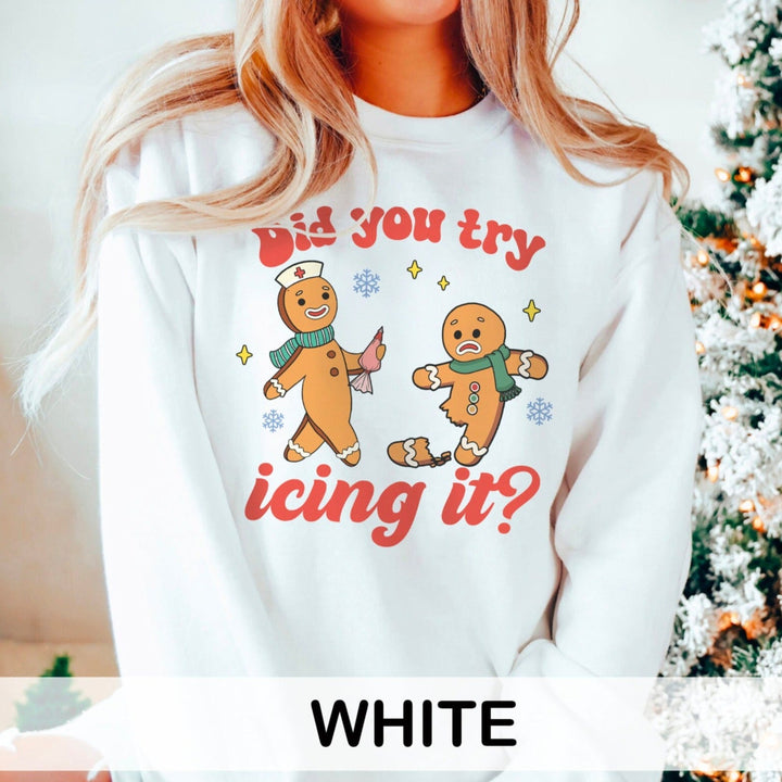 Did You Try Icing It Sweatshirt
